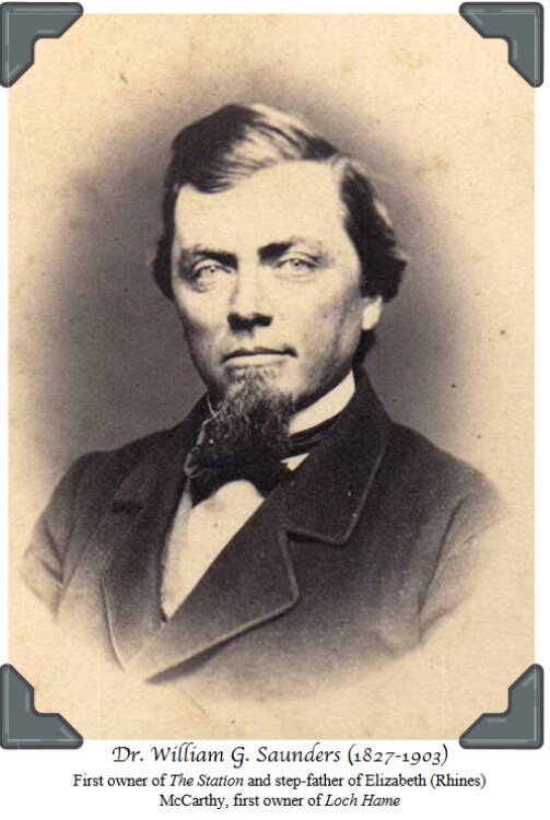 Dr. William G. Saunders (1827-1903) First owner of The Station and step-father of Elizabeth (Rhines) McCarthy, first owner of Loch Hame